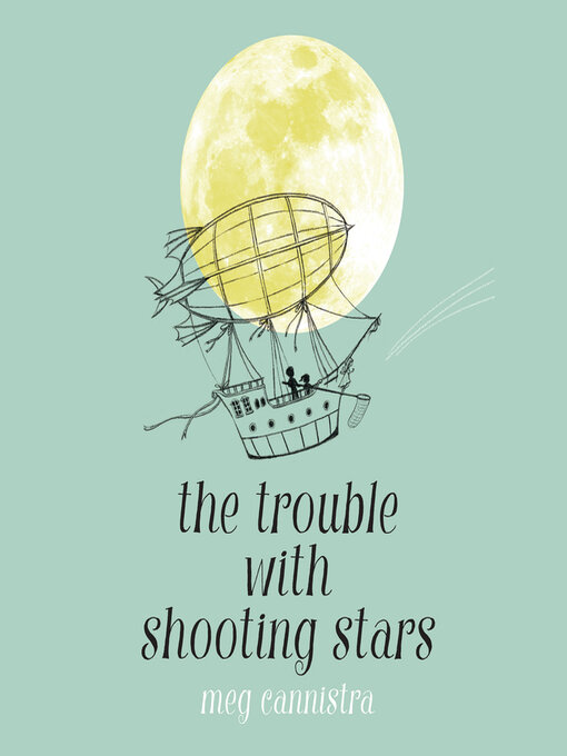 Title details for The Trouble with Shooting Stars by Meg Cannistra - Available